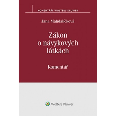Zákon o návykových látkách - (č. 167/1998 Sb.). Komentář - Jana Mahdalíčková