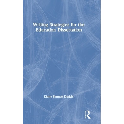 Writing Strategies for the Education Dissertation - Diane Bennett Durkin