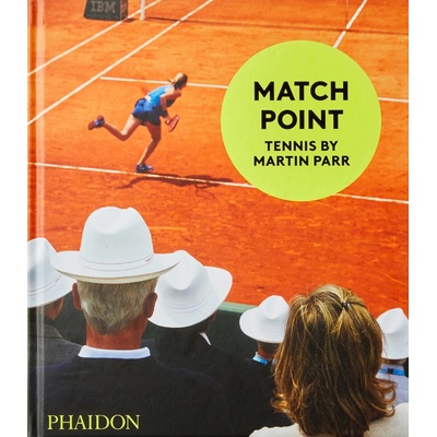Match Point: Tennis by Martin Parr - Sabina Jaskot-Gill – Hledejceny.cz