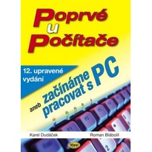Poprvé u počítače aneb začínáme pracovat s PC - Karel Dudáček, Roman Blábolil