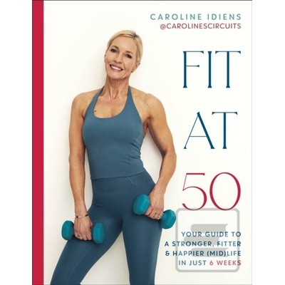 Fit at 50 - Caroline Idiens