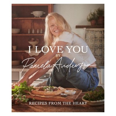 I Love You: A Cookbook - Pamela Anderson