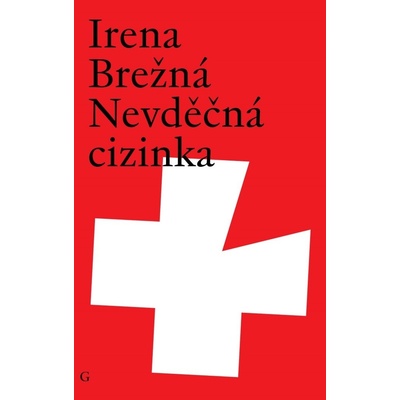 Nevděčná cizinka - Irena Brežná – Hledejceny.cz