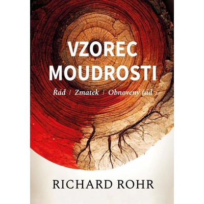 Vzorec moudrosti - Řád, zmatek, obnovený řád - Richard Rohr