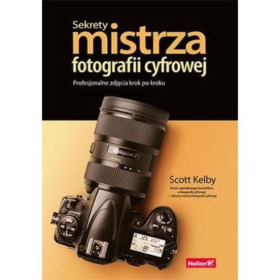 Sekrety mistrza fotografii cyfrowej. Profesjonalne zdjęcia krok po kroku – Hledejceny.cz