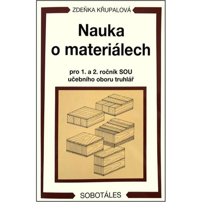 Nauka o materiálech pro 1. a 2. ročník SOU učebního oboru truhlář - Zdeňka Křupalová
