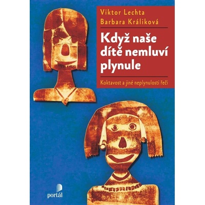 Lechta Viktor: Když naše dítě nemluví plynule - Koktavost a jiné neplynulosti řeči