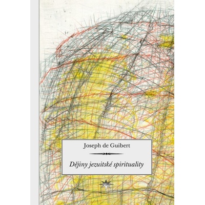 Dějiny jezuitské spirituality - de Guibert Joseph