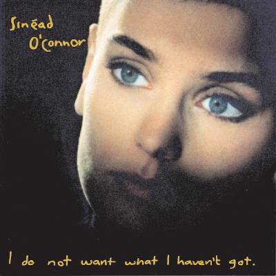 O CONNOR SINEAD: I DO NOT WANT WHAT I HAVE NOT LP