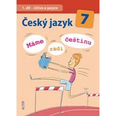 Český jazyk 7.r. Máme rádi češtinu - Učivo o jazyce
