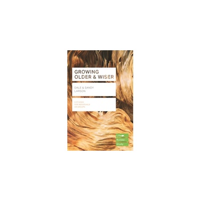 Growing Older & Wiser (Lifebuilder Study Guides) - Larsen Dale (Author)