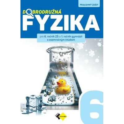 Dobrodružná fyzika pre 6. ročník ZŠ a 1. ročník gymnázií s osemročným štúdiom