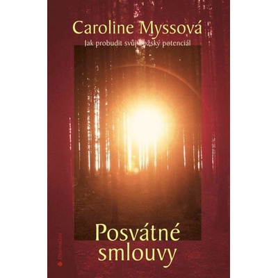 Posvátné smlouvy - Jak probudit svůj božský potenciál, 2.vydání - Caroline Myssová