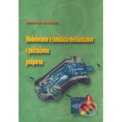 Modelovanie a simulácia mechanizmov s počítačovou podporou - Miloslav Filo, Michal Lukáč