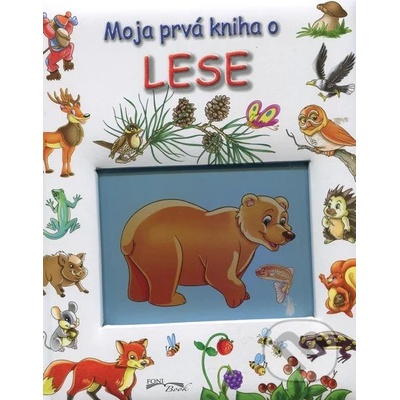 Moja prvá kniha o lese - Kolektív autorov – Hledejceny.cz