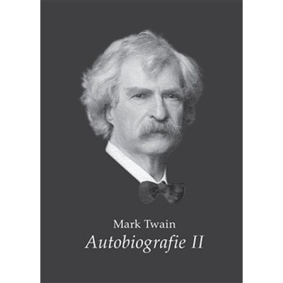 Mark Twain - Autobiografie II - Mark Twain – Hledejceny.cz