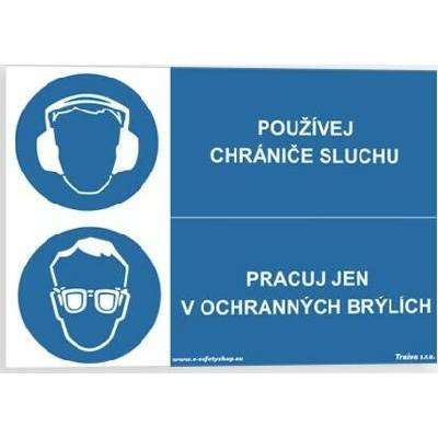 Traiva s.r.o Používej chrániče sluchu Pracuj jen v ochanných brýlích Verze: Samolepka 297 x 210 mm (A4) tl. 0.1 mm - Kód: 03032