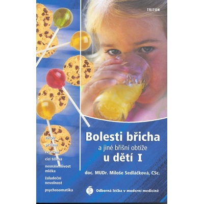 Bolesti břicha a jiné břišní obtíže u dětí I, zácpa, průjem, zvracení, cizí tělesa, nesnášenlivost mléka, žaludeční nevolnost