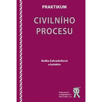 Praktikum civilního procesu - Radka Zahradníková a kolektiv
