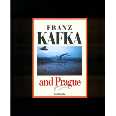 Franz Kafka and Prague - Kállay Karol – Hledejceny.cz