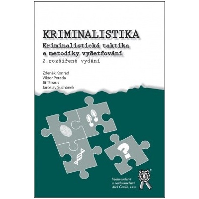 Kriminalistika - Kriminalistická taktika a metodiky vyšetřování, 2. vyd. - Jaroslav Suchánek, Jiří Straus, Viktor Porada, Zdeněk Konrád – Hledejceny.cz