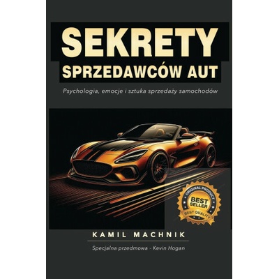 SEKRETY SPRZEDAWCÓW AUT Kamil Machnik,Kevin Hogan Dr – Hledejceny.cz