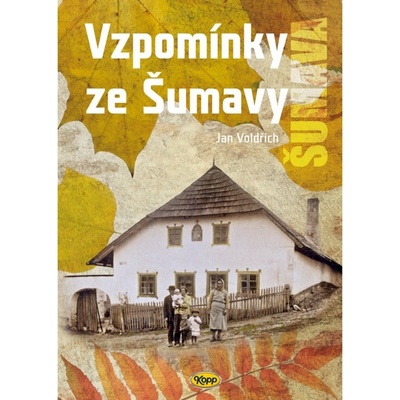 Vzpomínky ze Šumavy - Jan Voldřich