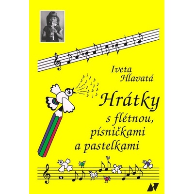Hrátky s flétnou, písničkami a pastelkami - Iveta Hlavatá