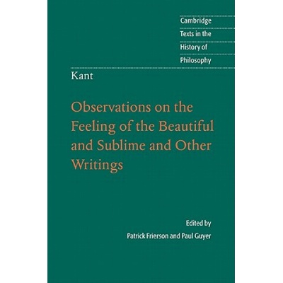 Kant: Observations on the Feeling of the Beautiful and Sublime and Other Writings