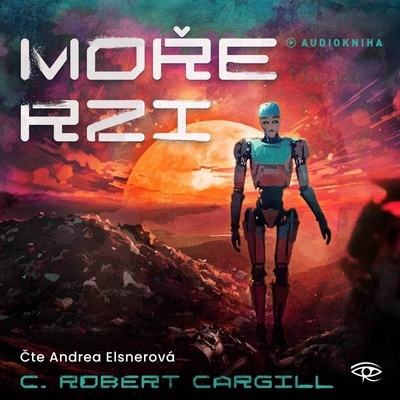Moře rzi - C. Robert Cargill - Čte Andrea Elsnerová
