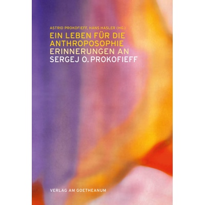 Ein Leben für die Anthroposophie - Erinnerungen an Sergej O. Prokofieff – Hledejceny.cz
