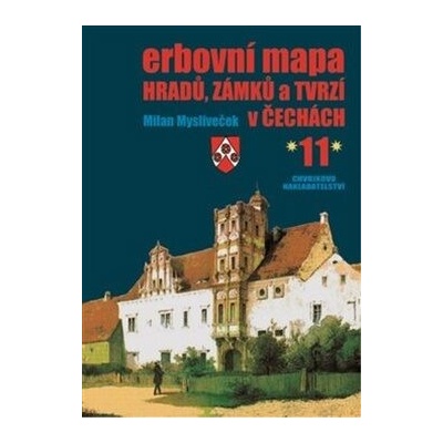 Erbovní mapa hradů, zámků a tvrzí v Čechách 11 - Milan Mysliveček – Hledejceny.cz