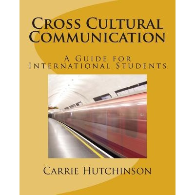 Cross Cultural Communication: A Guide for International Students (Carrie C Hutchinson)(Brožovaná) – Hledejceny.cz