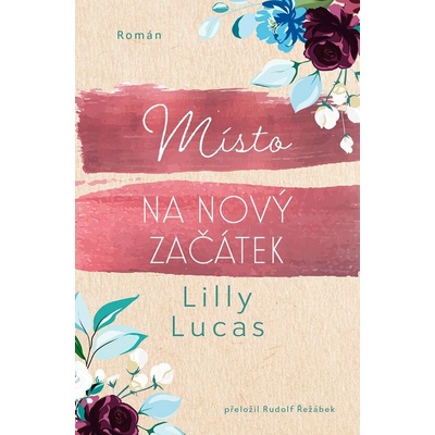 Místo na nový začátek - Lilly Lucas – Hledejceny.cz