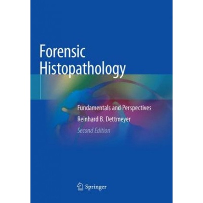 Forensic Histopathology: Fundamentals and Perspectives Dettmeyer Reinhard B.