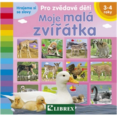 MOJE MALÁ ZVÍŘÁTKA PRO ZVĚDAVÉ DĚTI 3-4 ROKY - – Hledejceny.cz