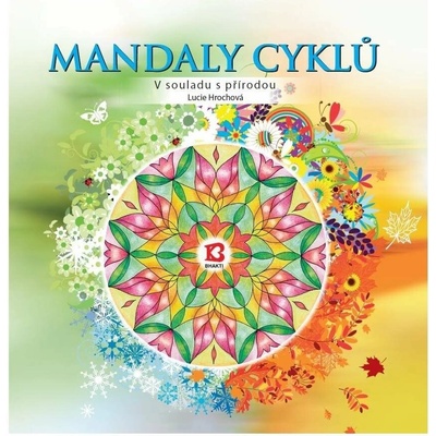 Kniha Bhakti Mandaly cyklů Lucie Hrochová