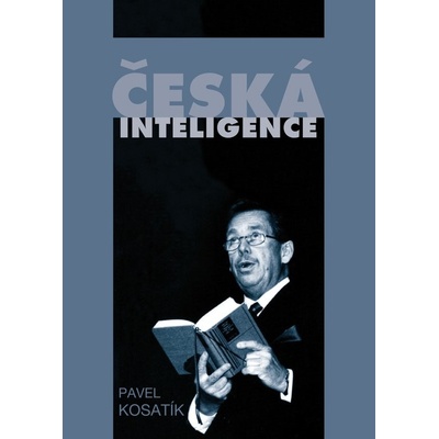Česká inteligence. od Jaroslava Golla po Magora - Pavel Kosatík – Hledejceny.cz