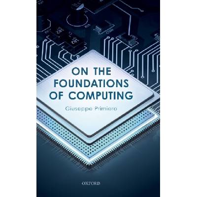 On the Foundations of Computing - Giuseppe Primiero