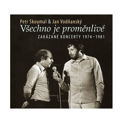Všechno je proměnlivé - Zakázané koncerty - Vodňanský, Petr Skoumal Jan
