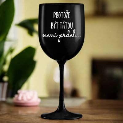 Ahome Sklenice na víno plastová Protože být tátou není prdel černá 420 ml