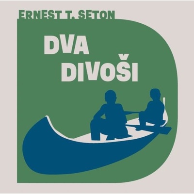 Dva divoši - Ernest Thompson Seton