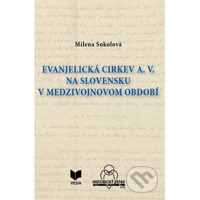 Evanjelická cirkev a. v. na Slovensku v medzivojnovom období - Milena Sokolová