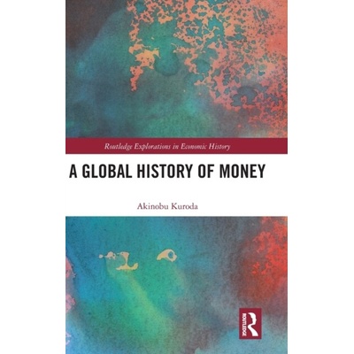A Global History of Money - Akinobu Kuroda