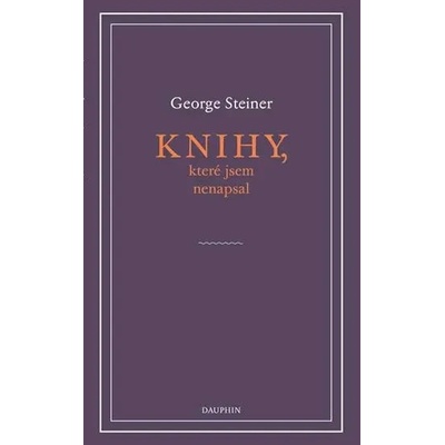Knihy, které jsem nenapsal - George Steiner