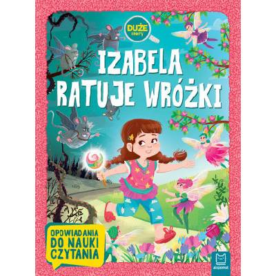 Izabela ratuje wróżki. Duże litery. Opowiadania do nauki czytania – Hledejceny.cz