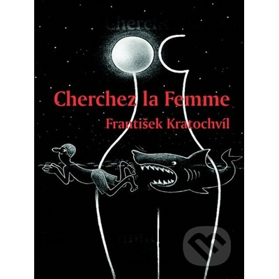 Cherchez la Femme Riskantní hry mužů a žen František Kratochvíl