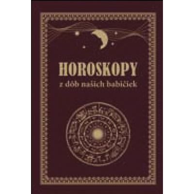Horoskopy z dôb našich babičiek