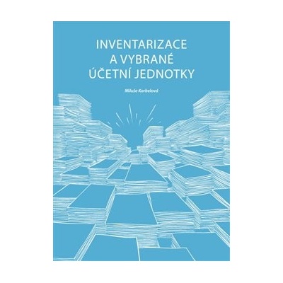 Inventarizace a vybrané účetní jednotky - Miluše Korbelová