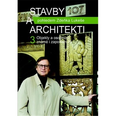 Stavby a architekti pohledem Zdeňka Lukeše 3 - Zdeněk Lukeš – Hledejceny.cz